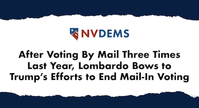 NV Dems: After Voting By Mail Three Times Last Year, Lombardo Bows to Trump’s Efforts to End Mail-In Voting