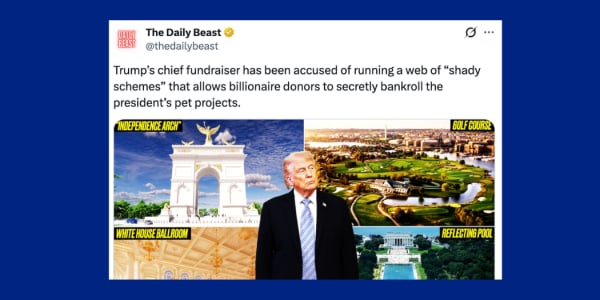 Daily Beast: “Trump’s chief fundraiser has been accused of running a web of ‘shady schemes’ that allows billionaire donors to secretly bankroll the president’s pet projects.” Daily Beast: “Trump’s chief fundraiser has been accused of running a web of ‘shady schemes’ that allows billionaire donors to secretly bankroll the president’s pet projects.”